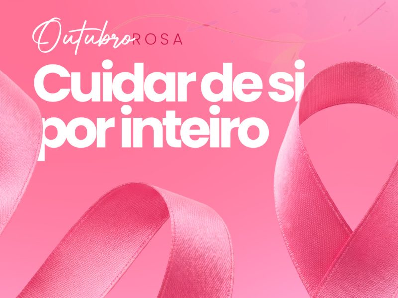 Outubro Rosa e autocuidado: cuidar de si por inteiro